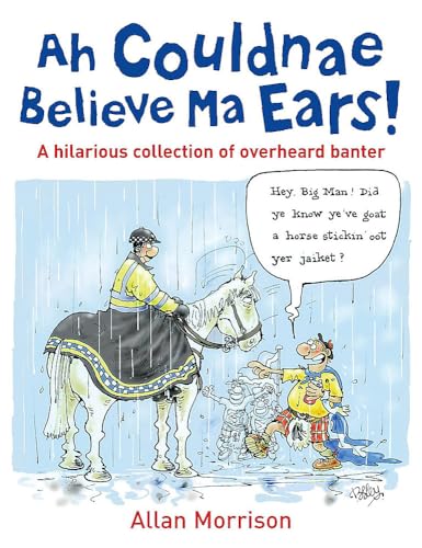 Allan Morrison - Ah Couldnae Believe Ma Ears! : Classic Overheard Conv image 1