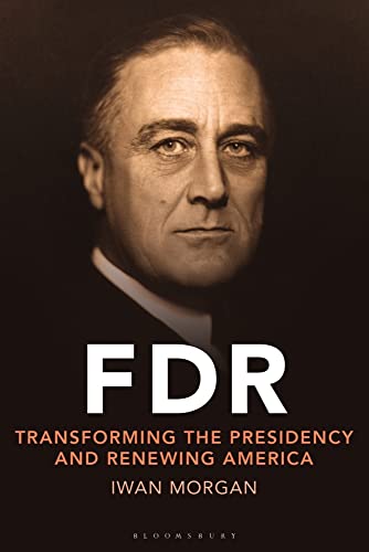 Iwan Morgan - FDR : Transforming the Presidency and Renewing America - image 1