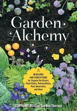 Stephanie Rose - Garden Alchemy : 80 Recipes and Concoctions for Organ image 1