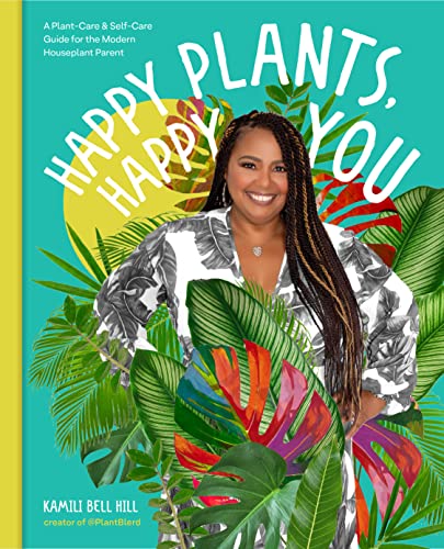 Kamili Bell Hill - Happy Plants, Happy You : A Plant-Care & Self-Care image 1