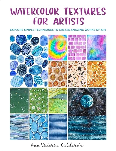 Ana Victoria Caldero - Watercolor Textures for Artists : Explore Simpl