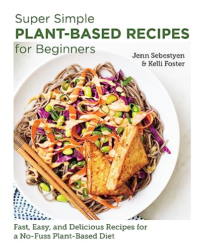 Kelli Foster - Super Simple Plant-Based Recipes for Beginners : Fast, image 1