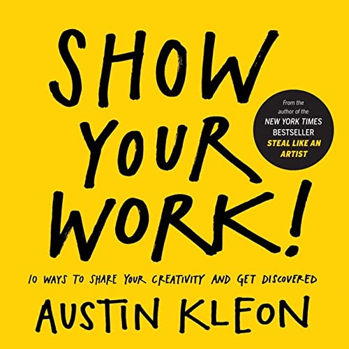 Austin Kleon - Show Your Work! : 10 Ways to Share Your Creativity and image 1