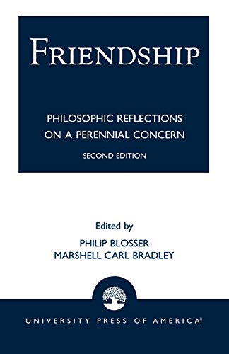 Friendship : Philosophical Reflections on a Perennial Concern