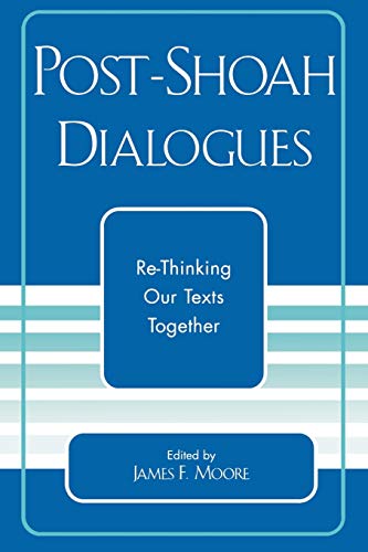 Post-Shoah Dialogues : Re-Thinking Our Texts Together