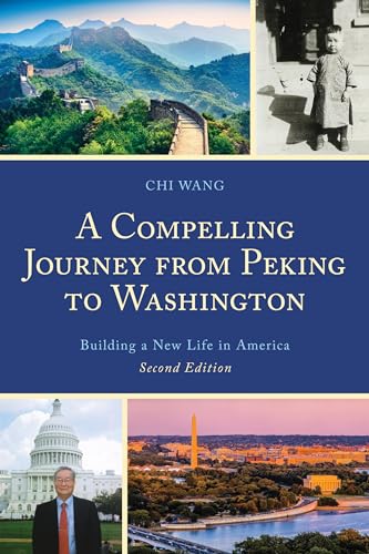 A Compelling Journey from Peking to Washington : Building a New Life in America