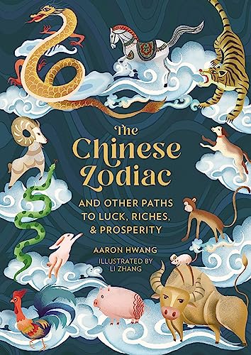 Aaron Hwang - Chinese Zodiac : And Other Paths to Luck, Riches & Prosp image 1