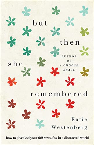 Katie Westenberg - But Then She Remembered - How to Give God Your Full image 1