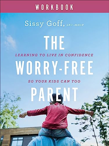 Sissy Goff - Worry–Free Parent Workbook – Learning to Live in Conf image 1