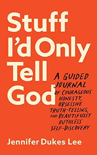 Jennifer Dukes Lee - Stuff I`d Only Tell God - A Guided Journal of Cou image 1