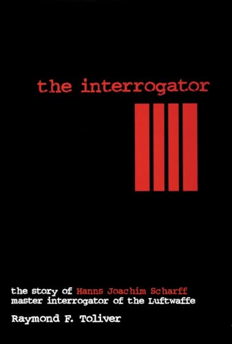 Raymond F. Toliver - Interrogator: The Story of Hanns Joachim Scharff, image 1