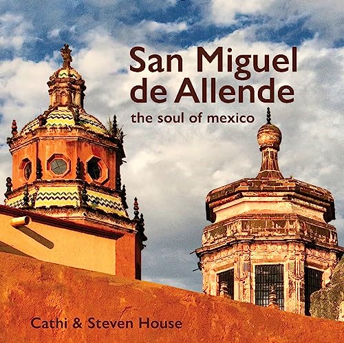 Steven House - San Miguel de Allende : The Soul of Mexico - Paperback image 1