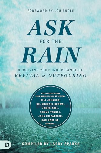 Ask for the Rain: Receiving Your Inheritance of Revival & Outpouring