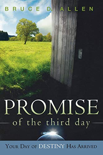 Promise of the Third Day: Your Day of Destiny Has Arrived