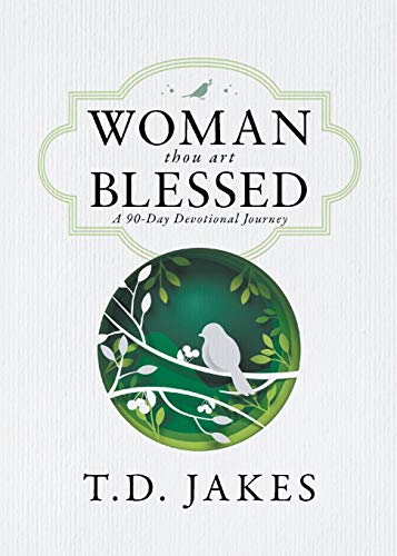 Woman, Thou Art Blessed: A 90-Day Devotional Journey