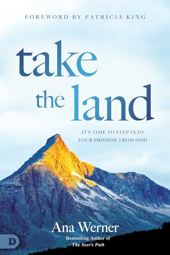 Take the Land: It's Time to Step Into Your Promise from God