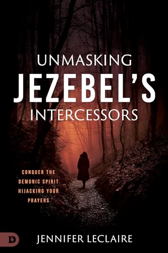 Unmasking Jezebel's Intercessors: Conquer the Demonic Spirit Hijacking Your Prayers