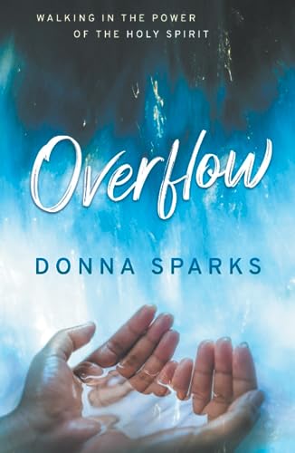 Overflow: Walking in the Power of the Holy Spirit