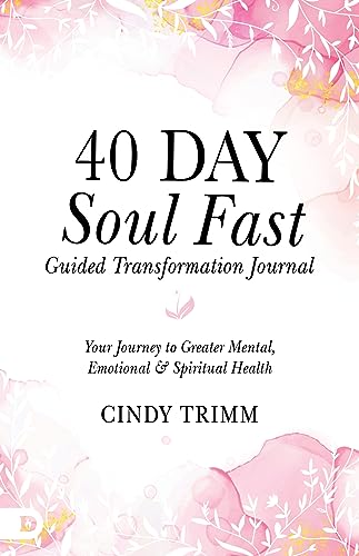 40 Day Soul Fast Guided Transformation Journal: Your Journey to Greater Mental, Emotional, and Spiritual Health