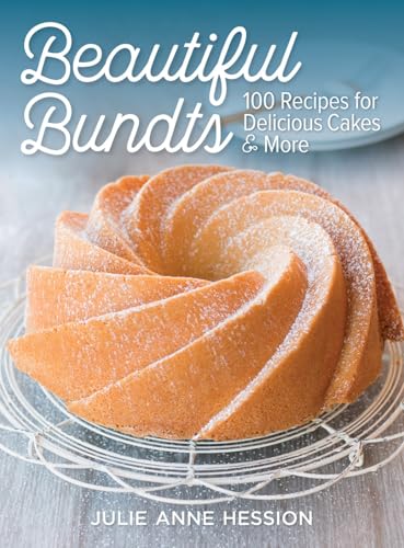 Julie Anne Hession - Beautiful Bundts: 100 Recipes for Delicious Cakes image 1