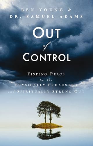 Out of Control: Finding Peace for the Physically Exhausted and Spiritually Strung Out