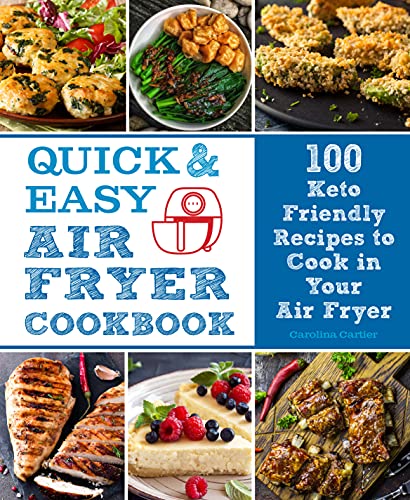 Carolina Cartier - Quick and Easy Air Fryer Cookbook : 100 Keto Friend image 1