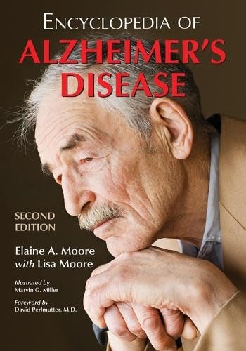 Encyclopedia of Alzheimer's Disease; With Directories of Research, Treatment and Care Facilities, 2d ed.