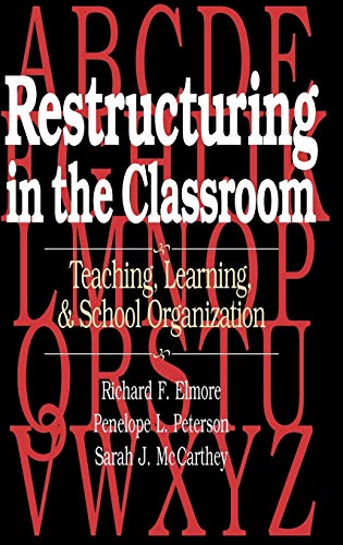 Restructuring in the Classroom: Teaching, Learning, and School Organization