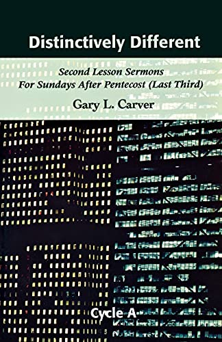 Distinctively Different: Second Lesson Sermons for Sundays After Pentecost (Last Third), Cycle A