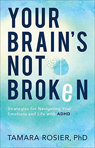 Tamara Phd Rosier - Your Brain`s Not Broken - Strategies for Navigatin image 1