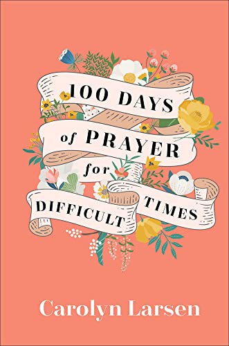 Carolyn Larsen - 100 Days of Prayer for Difficult Times - Hardback image 1