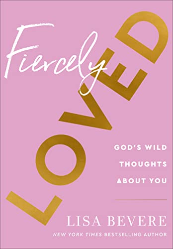 Lisa Bevere - Fiercely Loved - God`s Wild Thoughts about You - Hardbac image 1