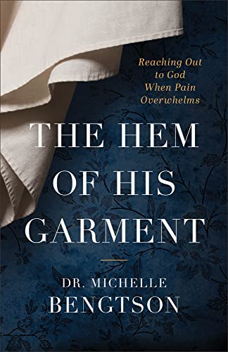 Dr.Michelle Bengtson - Hem of His Garment - Reaching Out to God When P image 1