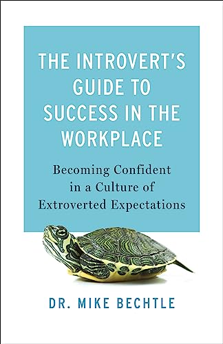 Dr.Mike Bechtle - Introvert`s Guide to Success in the Workplac - Becom image 1