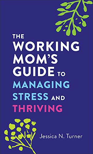 Jessica N. Turner - Working Mom`s Guide to Managing Stress and Thrivin image 1