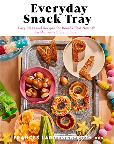 Rdn Largeman-roth - Everyday Snack Tray - Easy Ideas and Recipes for B image 1