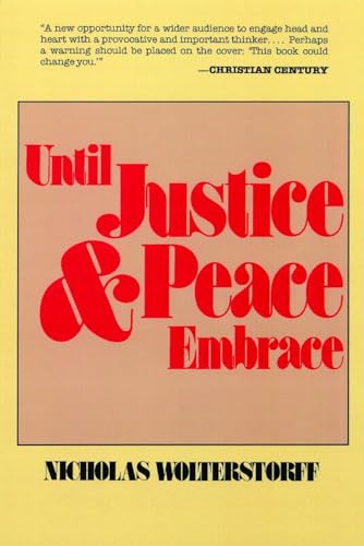 Until Justice and Peace Embrace: The Kuyper Lectures for 1981 Delivered at the Free University of Amsterdam