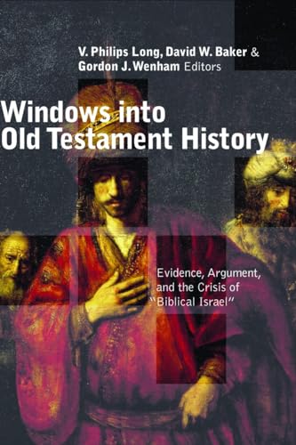 Windows Into Old Testament History: Evidence, Argument, and the Crisis of 