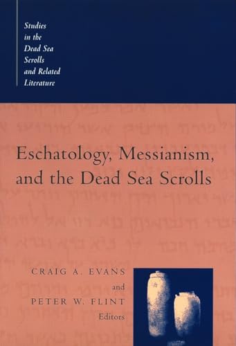 Eschatology, Messianism, and the Dead Sea Scrolls