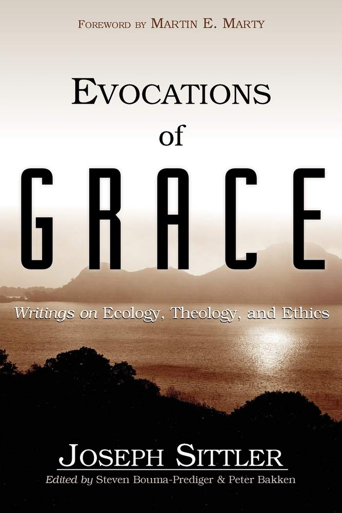 Evocations of Grace: The Writings of Joseph Sittler on Ecology, Theology, and Ethics