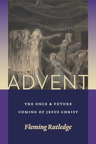 Fleming Rutledge - Advent : The Once and Future Coming of Jesus Christ image 1