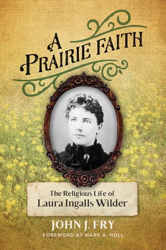 Mark a Noll - A Prairie Faith : The Religious Life of Laura Ingalls Wi image 1