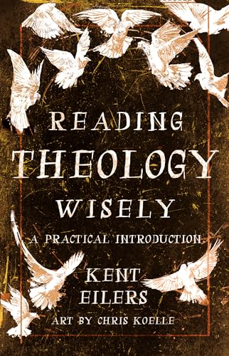 Kent Eilers - Reading Theology Wisely : A Practical Introduction - Pap image 1