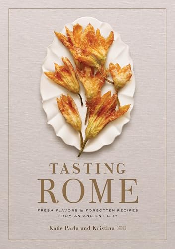 Kristina Gill - Tasting Rome : Fresh Flavors and Forgotten Recipes fro image 1