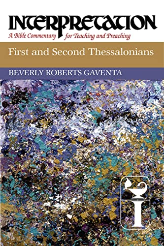 First and Second Thessalonians: Interpretation: A Bible Commentary for Teaching and Preaching