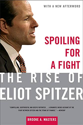 Brooke A Masters - Spoiling for a Fight : The Rise of Eliot Spitzer - image 1
