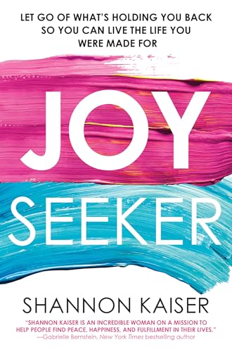 Shannon Kaiser - Joy Seeker : Let Go of What's Holding You Back So image 1