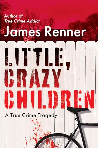 James Renner - Little, Crazy Children : A True Crime Tragedy of Lost I image 1
