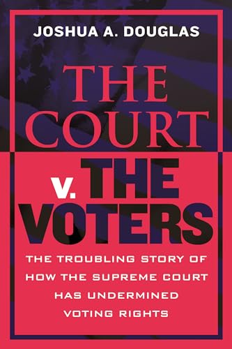 Joshua A. Douglas - Court v. the Voters : The Troubling Story of How t image 1