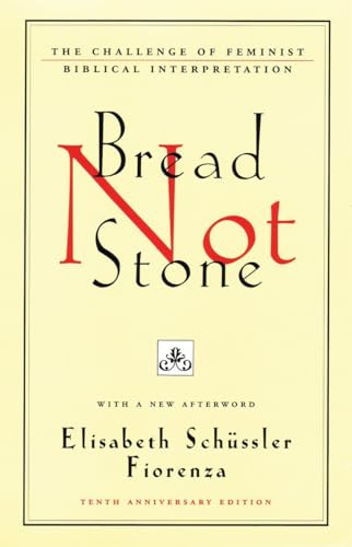 Bread Not Stone: The Challenge of Feminist Biblical Interpretation